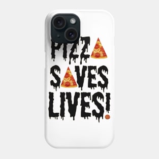 Pizza Saves Lives Phone Case