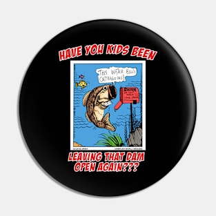 Fish Outrageous Water Bill Funny Fishing Novelty Gift Pin