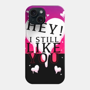 HEY I STILL LIKE YOU MELTY HEART V2 GREETING CARD Phone Case