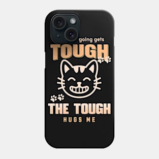 The Tough Hugs Me Humorous Inspirational Quote Phrase Text Phone Case