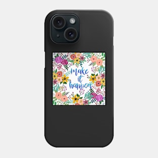 Make it happen Phone Case