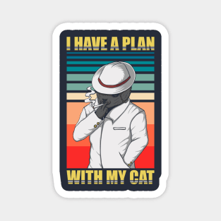 I have a plan with my cat Magnet