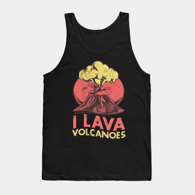 I Lava Volcanoes! Funny Volcano Tectonic Eruption - Nature - Tank Top | TeePublic PL