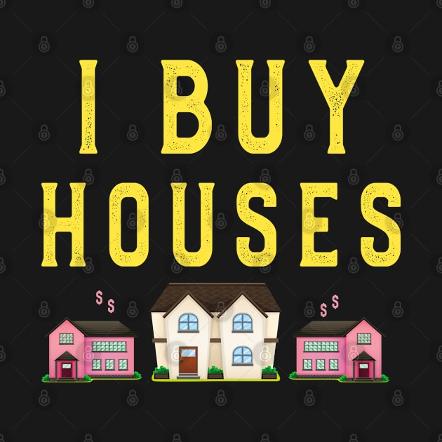 Realtor Real Estate Agent Gift idea Sayings I Buy Houses by kaza191