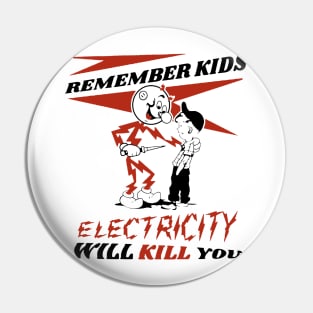 Electricity Will Kill You Pin