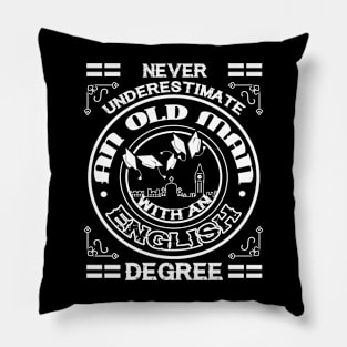 Never Underestimate An Old Man With An English Degree Pillow