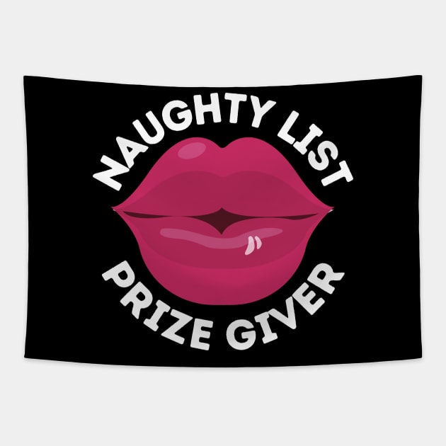 Naughty List Prize Giver Funny Christmas Gift I've Been Naughty and I Don't Regret Being Naughty Big Kiss Naughty Kisses Big Red Lips Tapestry by nathalieaynie