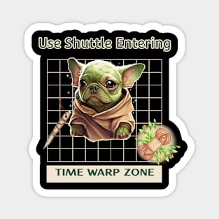 Use Shuttle Entering Time Warp Zone-French Bulldog Baby Yoda - Weaving Theme Magnet