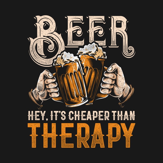 Funny Beer Alcohol Drinker Oktoberfest Cheaper than Therapy by merchmafia