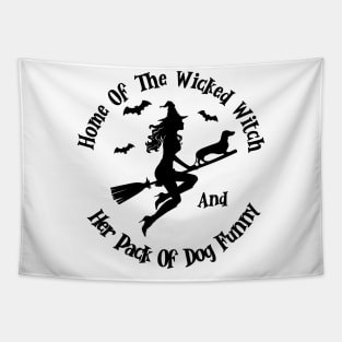 Home Of The Wicked Witch And Her Pack Of Dog Funny Halloween Tapestry