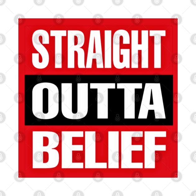 Straight OUTTA Belief - Front by SubversiveWare