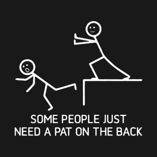 some people just need a pat on the back T-Shirt