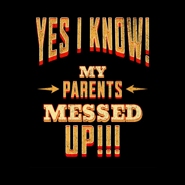 Yes I Know! My Parents Messed UP! by HSH-Designing