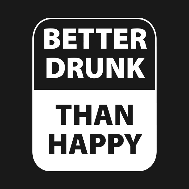 Better drunk than happy by bannie