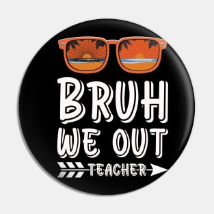 bruh we out teachers Pin