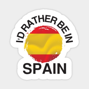 I'd Rather Be in Spain - Spain Flag Magnet