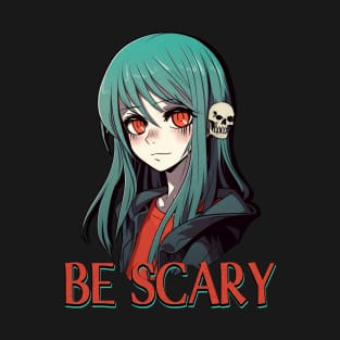 Be Scary T-Shirt