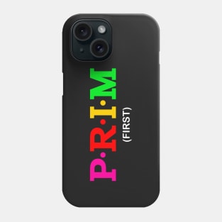 Prim - First. Phone Case