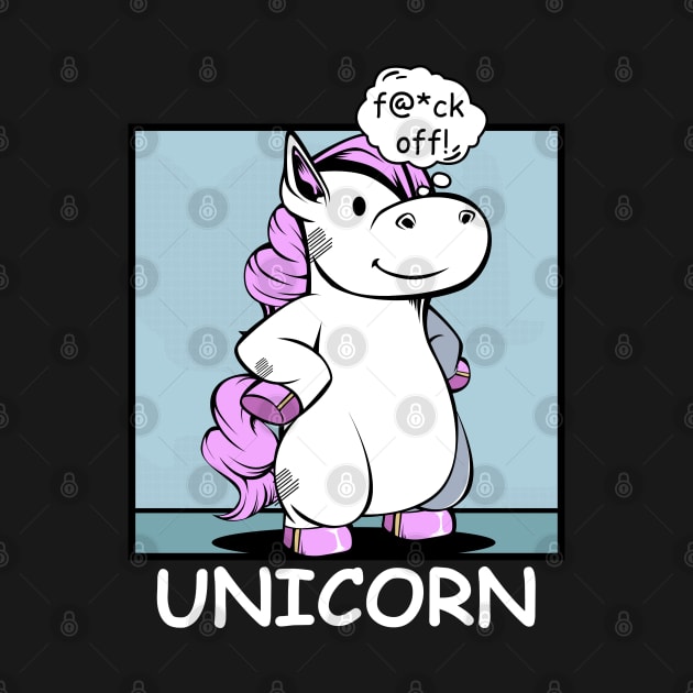 Unicorn - f@*ck off! Funny Rude Unicorns by Lumio Gifts