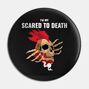 I'm Not Scared To Death Pin