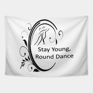 Stay Young Round Dance Tapestry