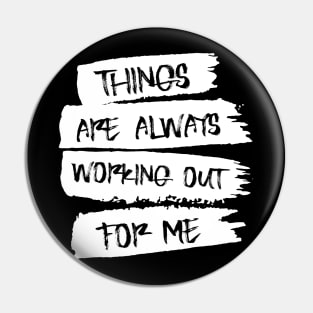 Things are always working out for me, Positive affirmation Pin