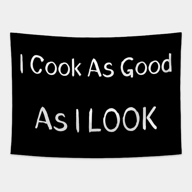 I Cook As Good As I Look Tapestry by Catchy Phase