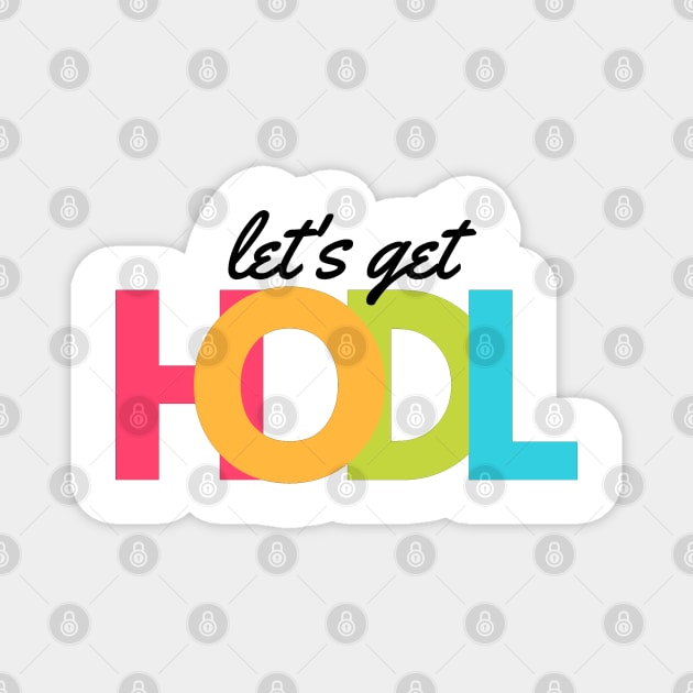 Lets Get HODL artwork1 (Black) Magnet by Trader Shirts