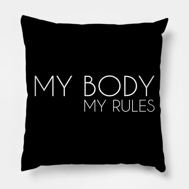 My Body My Rules - Abortion Rights Design (white) Pillow by Everyday Inspiration