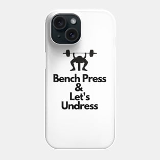 Bench Press and Let's undress Phone Case