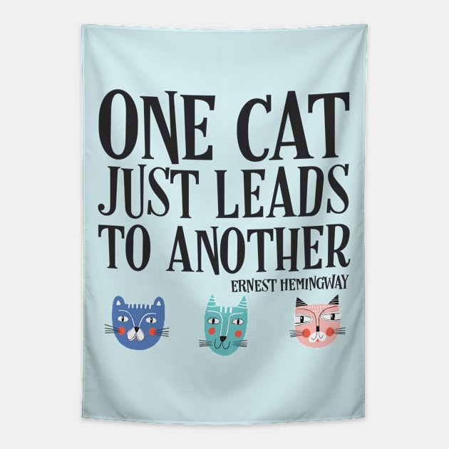 One cat just leads to another - Ernest Hemingway quote (black text) Tapestry by Ofeefee