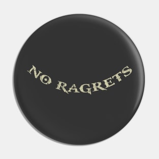 No Ragrets Pin