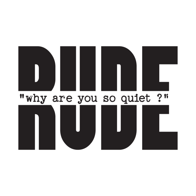 RUDE why you are so quiet by The Introvert Space