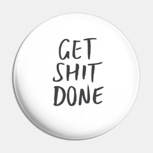 Get Shit Done Pin