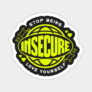 Don't Be Insecure Love Yourself Magnet