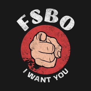 FSBO - I Want You T-Shirt