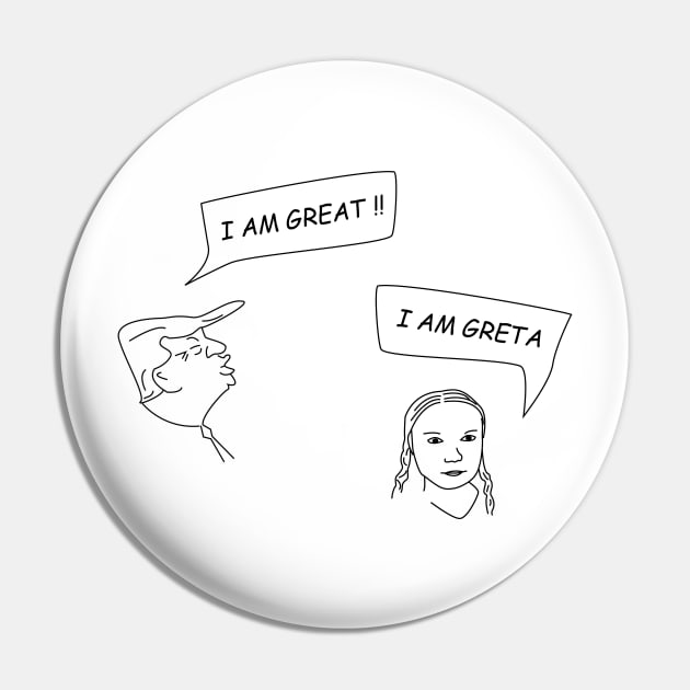 I am great / I am Greta Pin by olivergraham