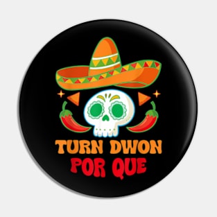 Turn Down Por Que  Mexican Skull Cinco De Mayo Fiesta Pin