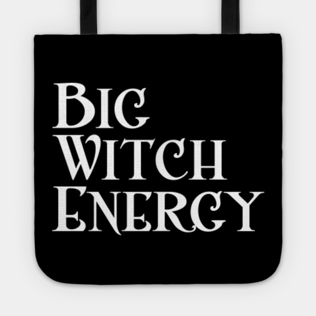 Big Witch Energy Feminist Woman Meme Big Dick Energy Tote