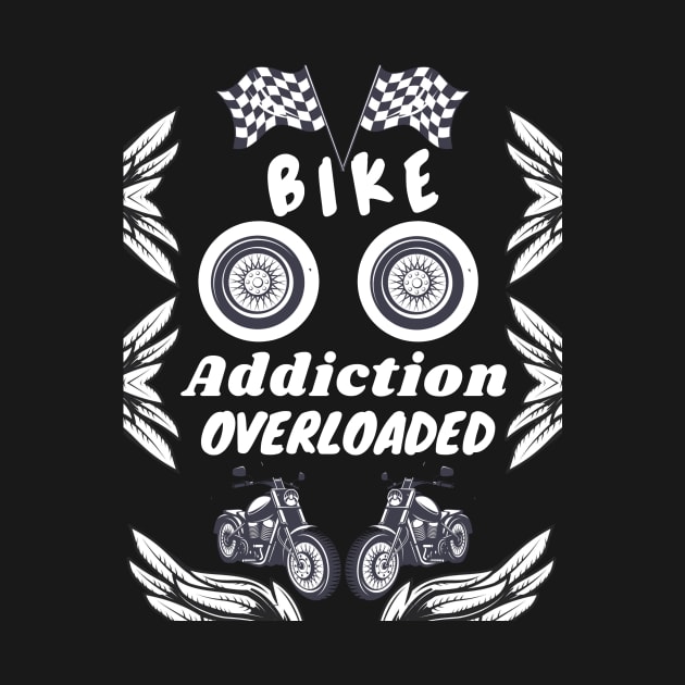 Bike Addiction by Swag Showoff