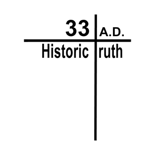 33 A.D., Historic Truth, The Cross T-Shirt