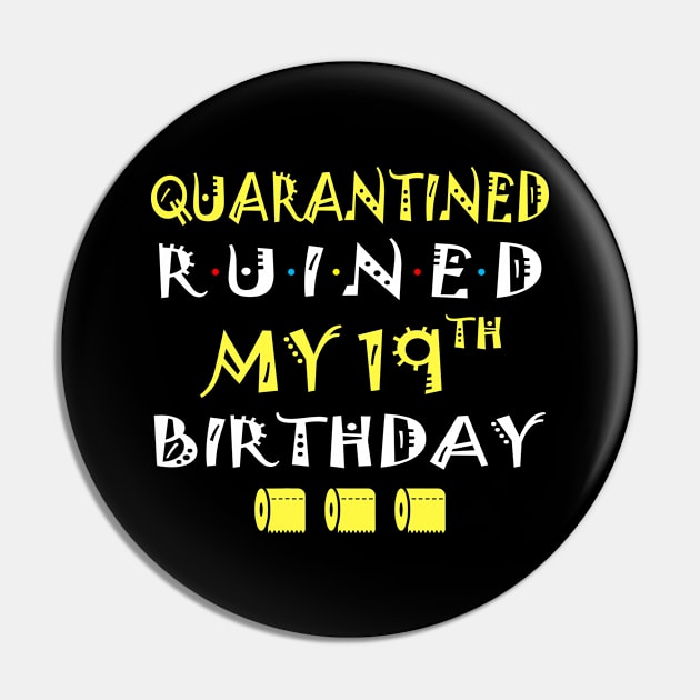 Quarantine Ruined My 19th Birthday Funny Toilet Paper Pin by Lucky Jane