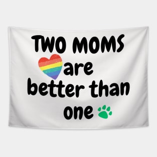 Two moms are better than one Tapestry