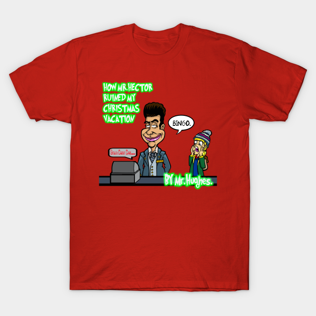 Mr Hughes How Mr Hector Ruined My X Mas Vacation Tim Curry T Shirt Teepublic