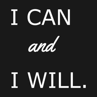 I can and i will tee shirt T-Shirt