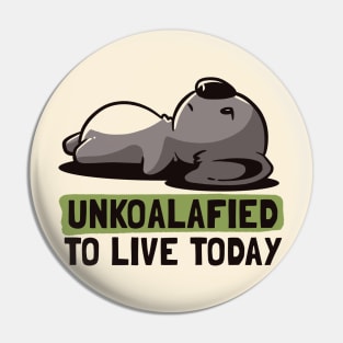 Unkoalified To Live Today Lazy Cute Koala Gift Pin