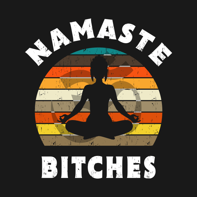 Namaste Bitches Yoga Meditation Gift by Delightful Designs