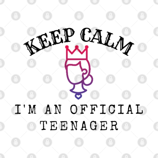 Keep Calm I Am An Official Teenager by thcreations1