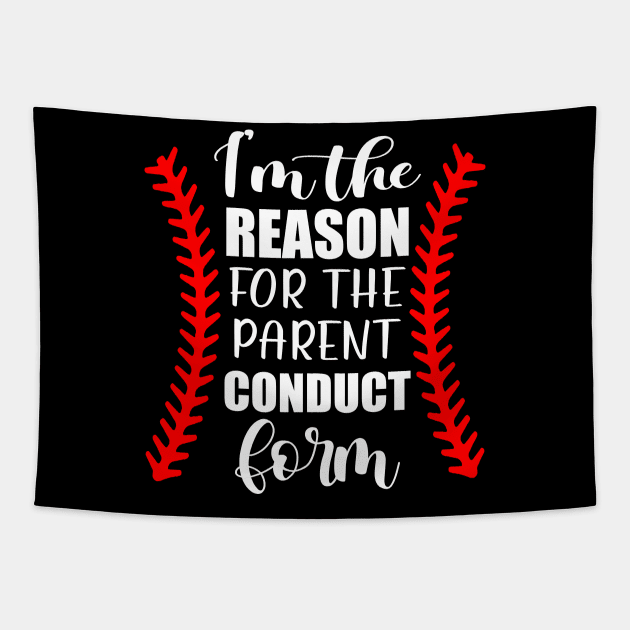 Baseball I'm The Reason For The Parent Conduct Form Tapestry by celestewilliey