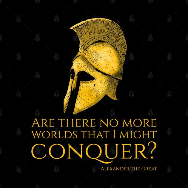 Alexander The Great Quote On Conquering The World - Motivational Greek History by Styr Designs